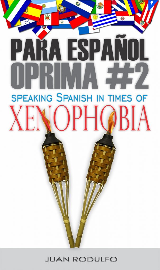 Para Español Oprima #2: Speaking Spanish in times of Xenophobia by Juan Rodulfo