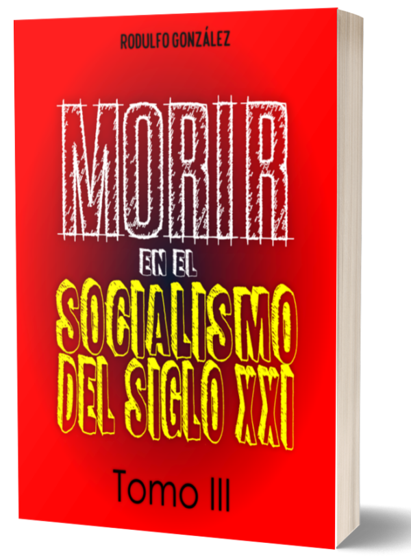 Morir en el Socialismo del Siglo XXI Tomo III por Rodulfo Gonzalez