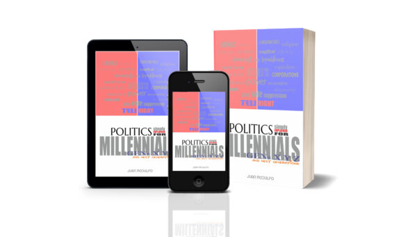 Politics simply explained For Millennials Gens XYZ and Future Generations by Juan Rodulfo