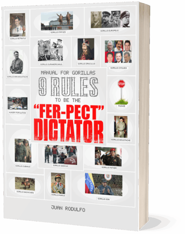 Manual for Gorillas: 9 Rules to be the "Fer-pect" Dictator by Juan Rodulfo, Authoritarianism, Dictatorship, Human Rights, Gorilla Military, Crimes against humanity