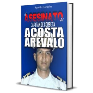 El Asesinato del CC ARV Rafael Acosta Arévalo por Rodulfo González