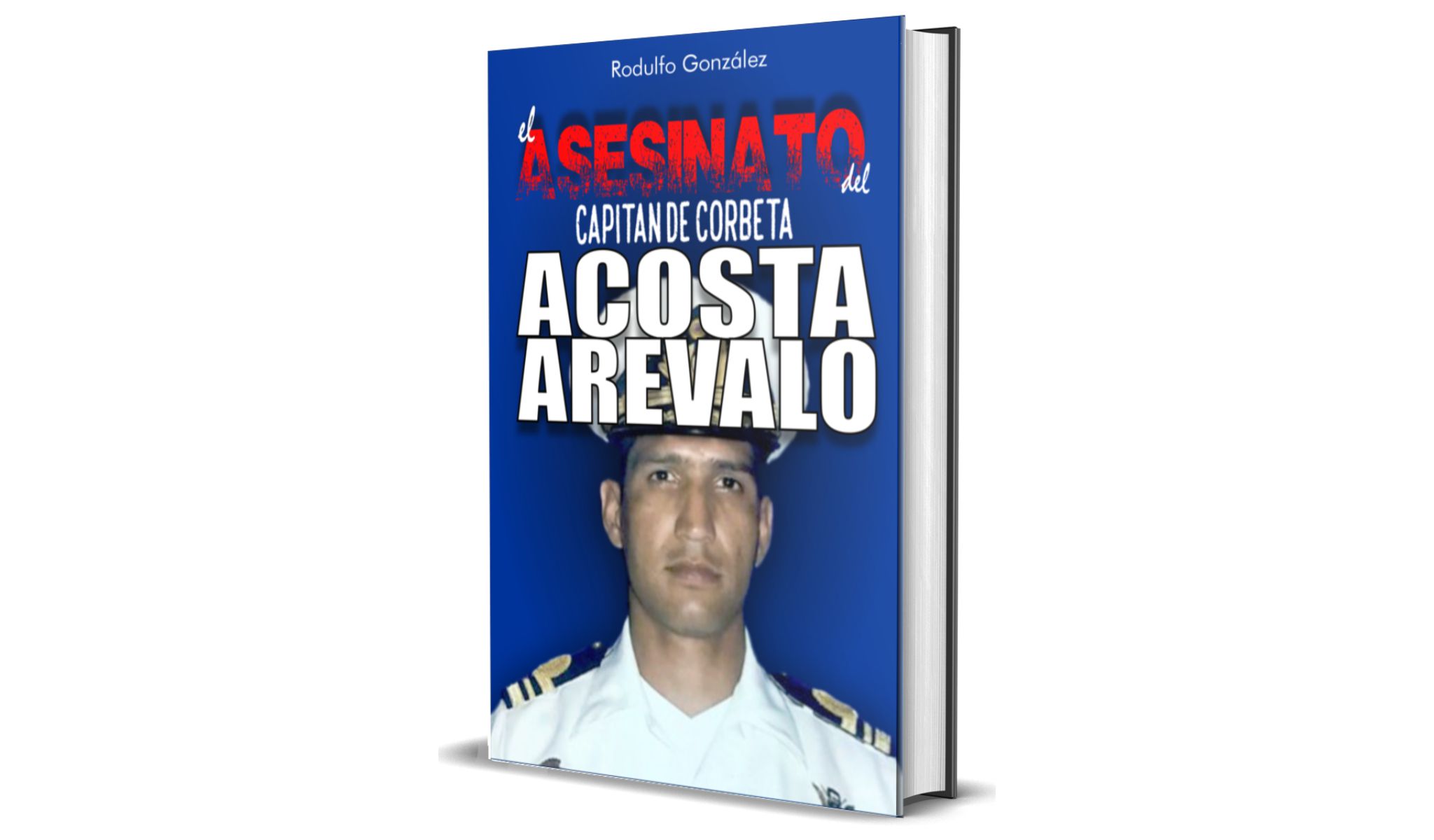 El Asesinato del CC ARV Rafael Acosta Arévalo por Rodulfo González