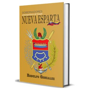 Gobernadores contemporáneos del Estado Nueva Esparta por Rodulfo Gonzalez