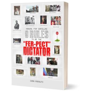 Manual for Gorillas: 9 Rules to be the "Fer-pect" Dictator by Juan Rodulfo, Authoritarianism, Dictatorship, Human Rights, Gorilla Military, Crimes against humanity