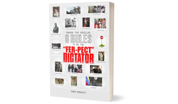 Manual for Gorillas: 9 Rules to be the "Fer-pect" Dictator by Juan Rodulfo, Authoritarianism, Dictatorship, Human Rights, Gorilla Military, Crimes against humanity