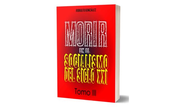 Morir en el Socialismo del Siglo XXI Tomo III por Rodulfo Gonzalez