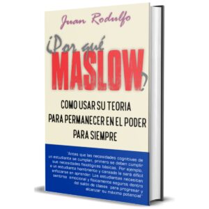 Por Qué Maslow, como usar su Teoria para permanecer en el Poder por Juan Rodulfo