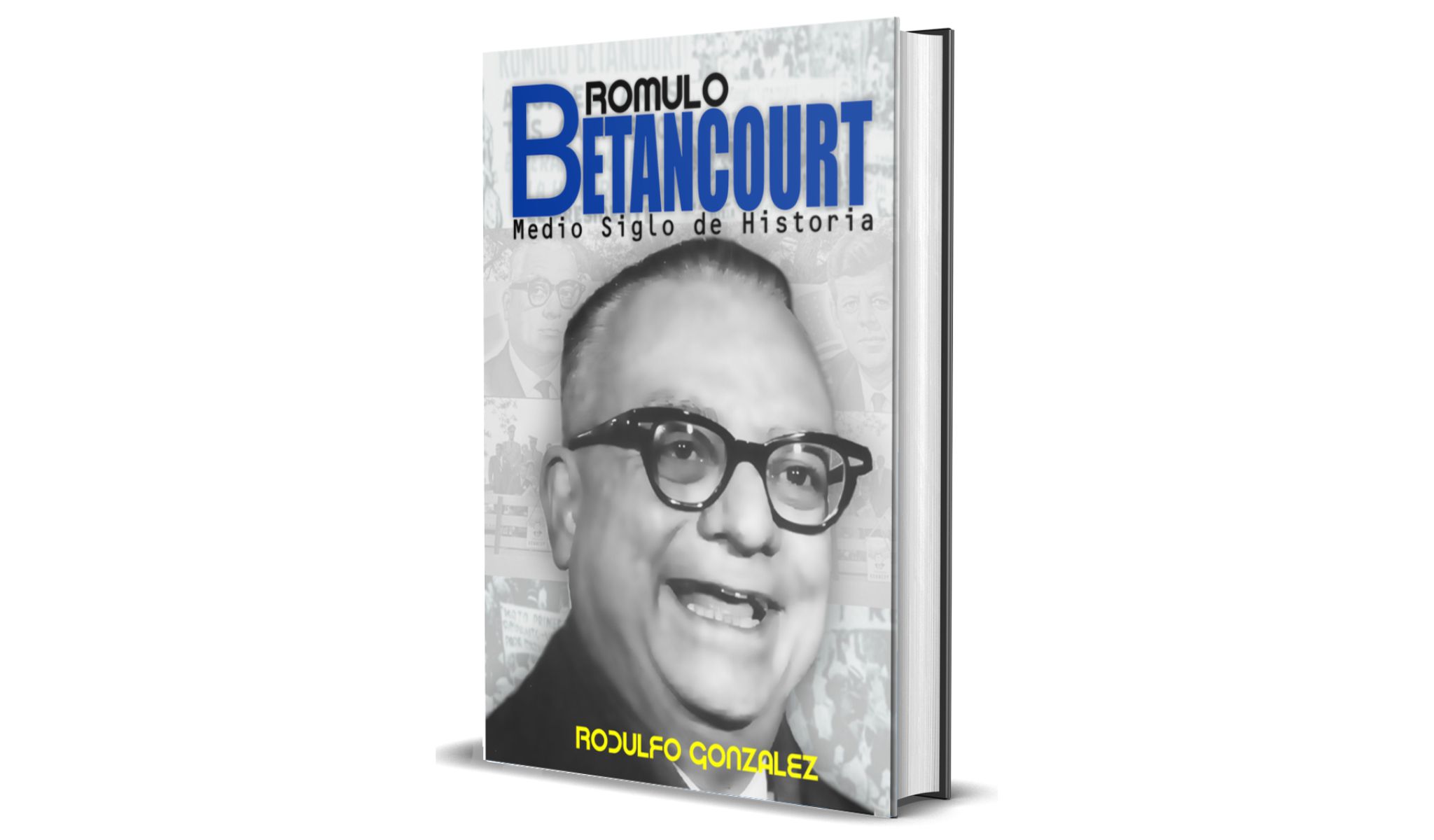 Romulo Betancourt Medio Siglo de Historia por Rodulfo Gonzalez featured
