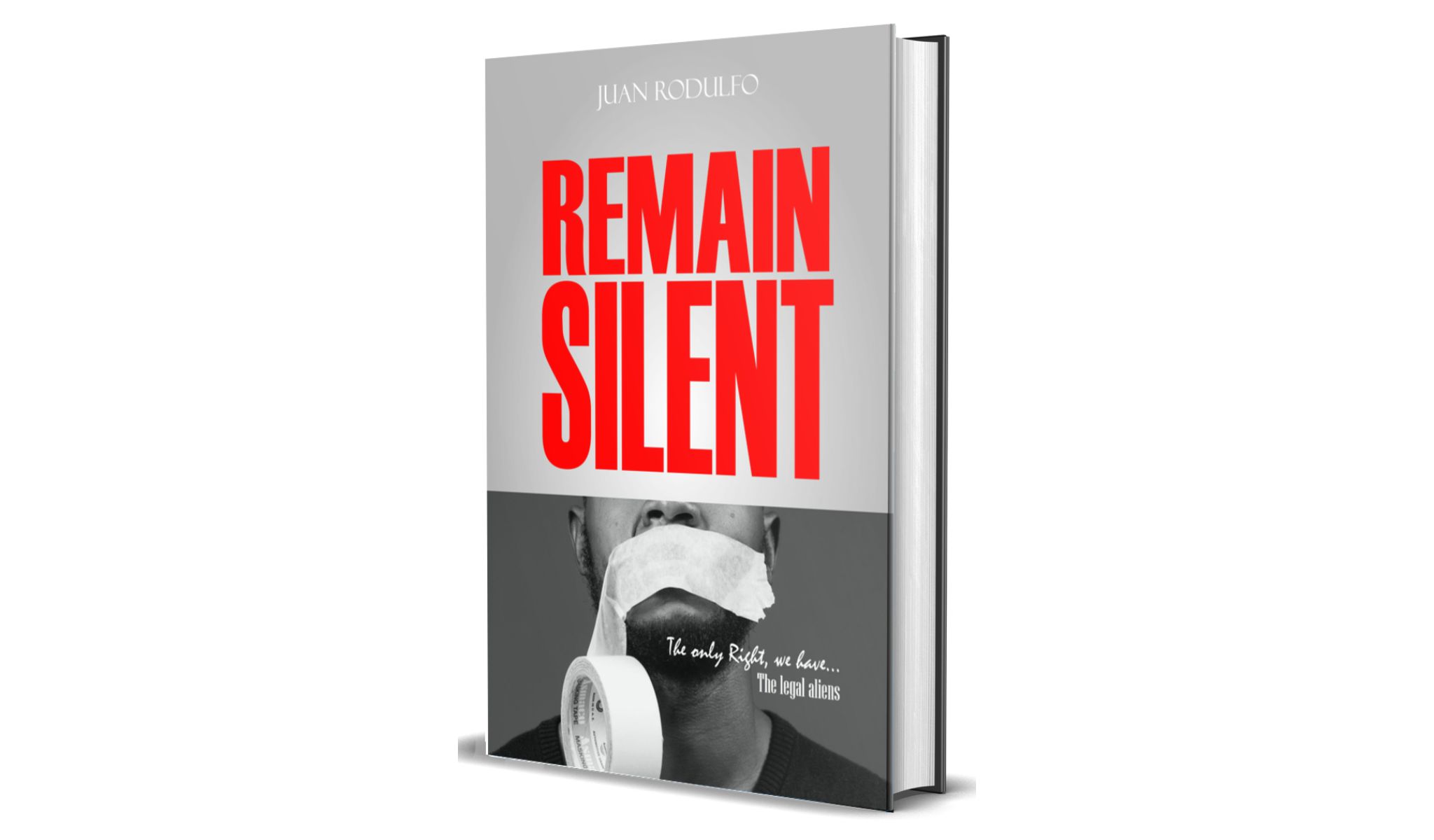 Remain Silent the only right we have the legal aliens by Juan Rodulfo Featured