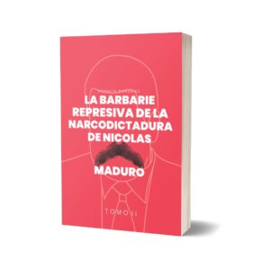 La Barbarie represiva de la Narcodictadura de Nicolás Maduro Tomo II Autor Eladio Rodulfo Gonzalez