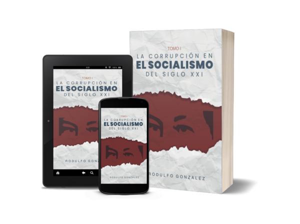 La Corrupción en el Socialismo del Siglo XXI Tomo I por Rodulfo Gonzalez