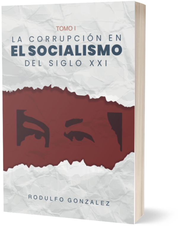La Corrupción en el Socialismo del Siglo XXI Tomo I por Rodulfo Gonzalez