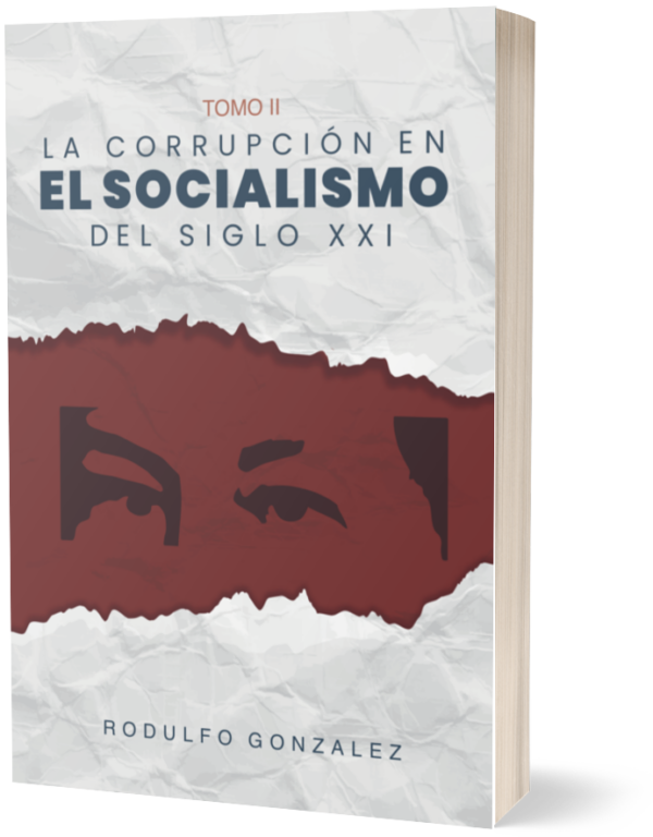 La corrupción en el Socialismo del Siglo XXI Tomo II por Rodulfo Gonzalez
