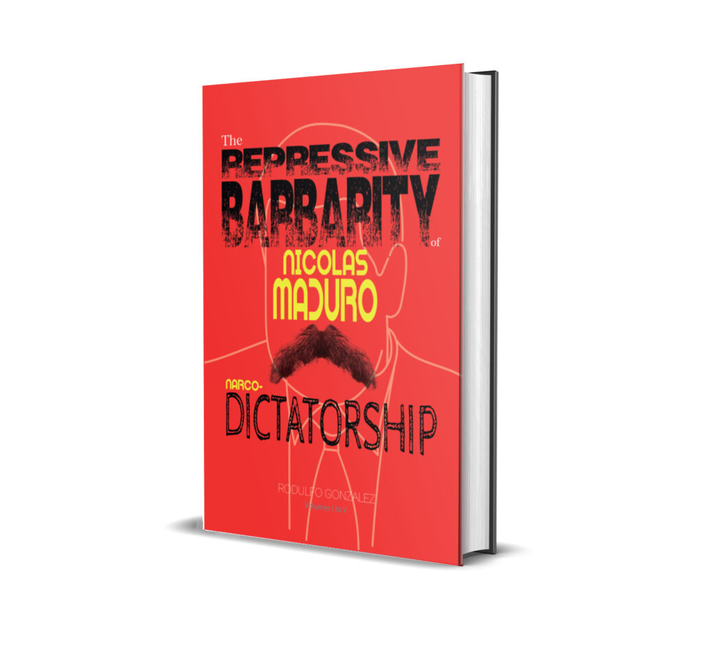The Repressive Barbarity of Nicolas Maduro Narcodictatorship by Rodulfo Gonzalez