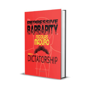 The Repressive Barbarity of Nicolas Maduro Narcodictatorship by Rodulfo Gonzalez