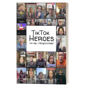 TikTok Heroes in my Algorithm by Juan Rodulfo