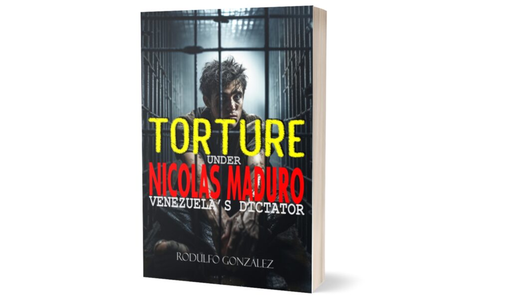 Torture under Nicolas Maduro Venezuela's dictator by Rodulfo Gonzalez
