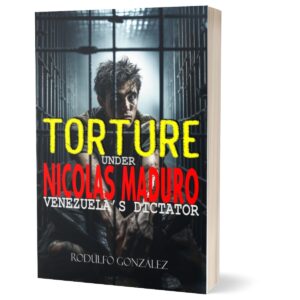 Torture under Nicolas Maduro Venezuela's dictator by Rodulfo Gonzalez