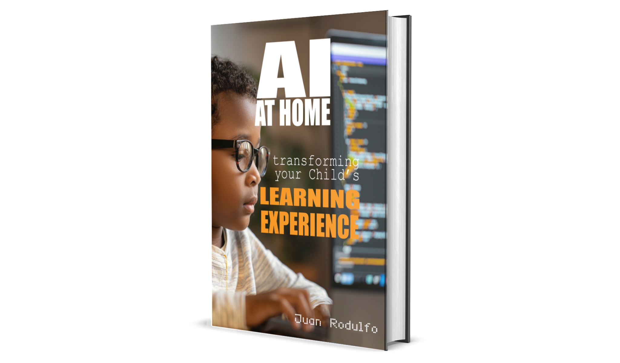 AI at Home Transforming Your Child's Learning Experience by Juan Rodulfo, AI Artificial Intelligence, Parenting, Tutoring Kids, Learning at Home, AI for Kids Children, AI for Parenting Parents Teachers,