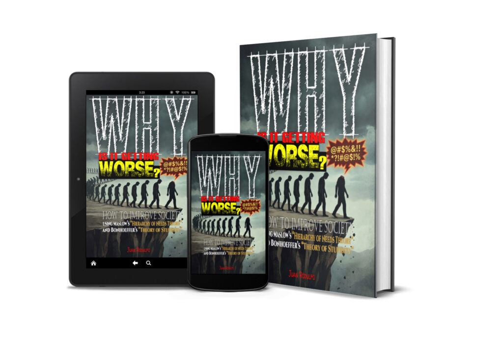 Why is it getting worse? How to improve society using Maslow's "Hierarchy of Needs Theory" and Bonhoeffer's "Theory of Stupidity" by Juan Rodulfo