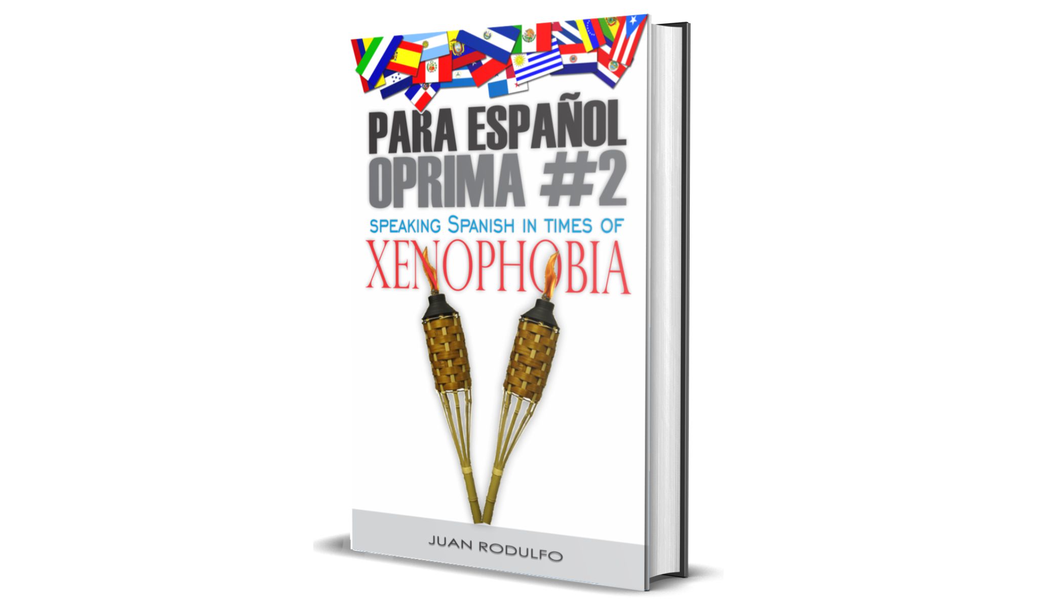 PARA ESPAÑOL OPRIMA #2 SPEAKING SPANISH IN TIMES OF XENOPHOBIA by Juan Rodulfo