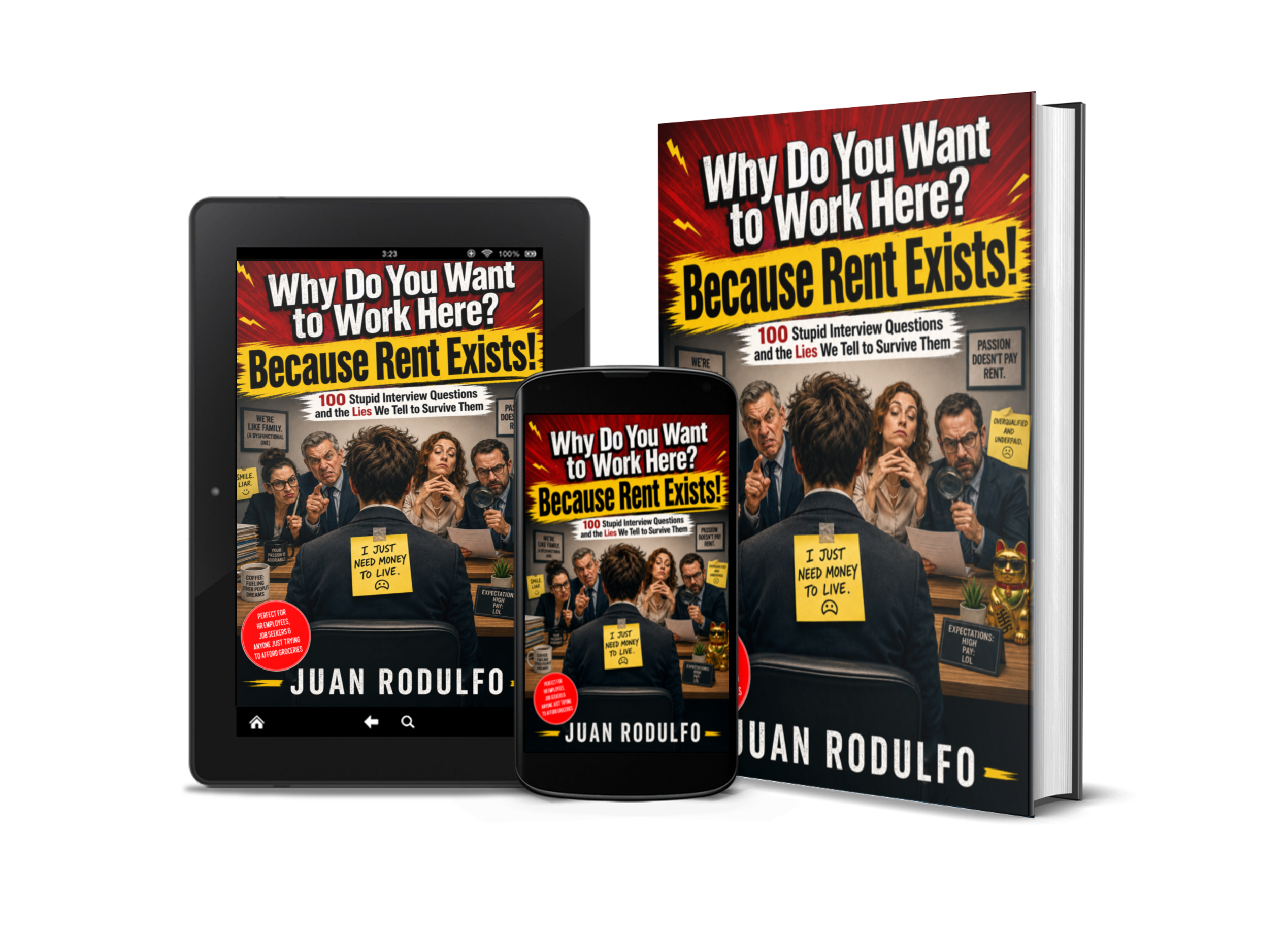 Why Do You Want to Work Here? Because Rent Exists!, 100 Stupid Interview Questions and the Lies We Tell to Survive Them by Juan Rodulfo