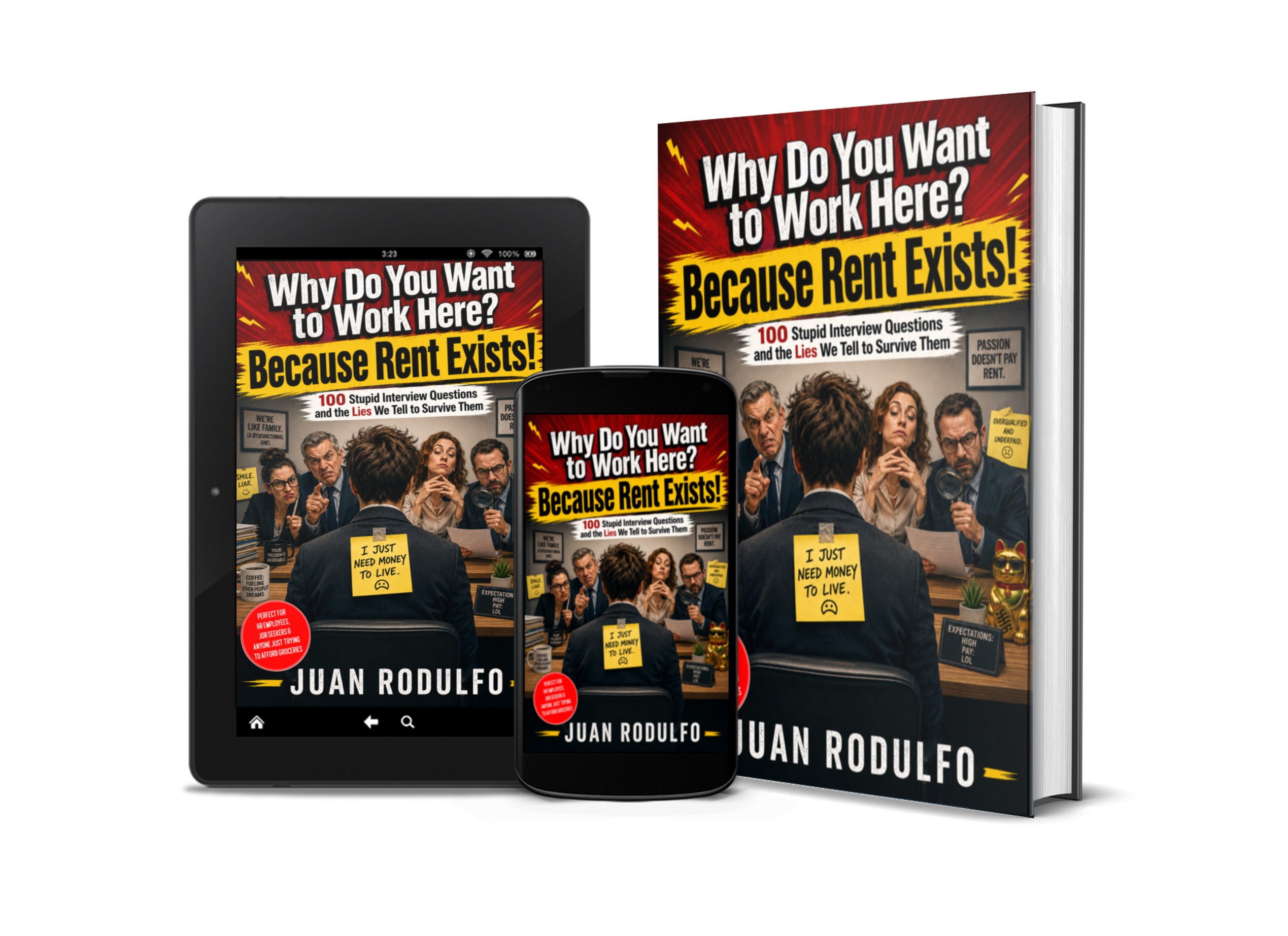 Why Do You Want to Work Here? Because Rent Exists!, 100 Stupid Interview Questions and the Lies We Tell to Survive Them by Juan Rodulfo