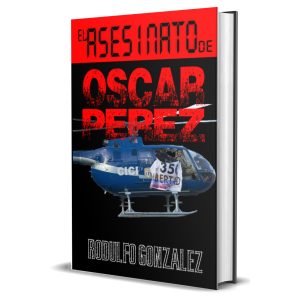 El Asesinato de Oscar Perez por Rodulfo Gonzalez