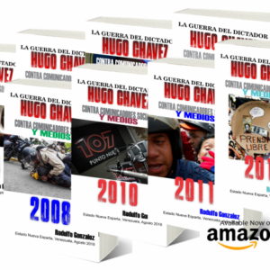 Colección La Guerra del Dictador Hugo Chavez: Contra Comunicadores Sociales y Medios