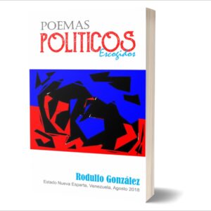 Poemas Politicos Escogidos por Rodulfo Gonzalez